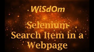 WiSdOm - Selenium Script for 'Search Items in a Webpage' Wisdom Selenium Script For Access Website And Close Browsers Using Webdrivers