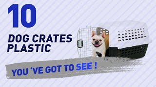 Dog Crates Plastic // Top 10 Most Popular For More Details about these Products , Just Click this Circle: https://clipadvise.com/deal/