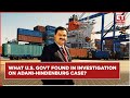 Why us government investigated adanihindenburg case  what it found  adani group  adani ports