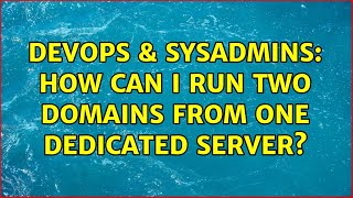 Famous DevOps & SysAdmins: How can I run two domains from one dedicated server? Net Worth