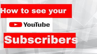 How to see your youtube subscribers 2018