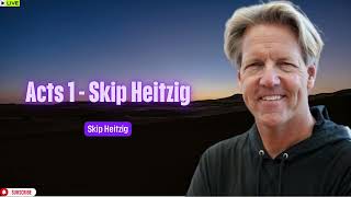 Acts 1   Skip Heitzig