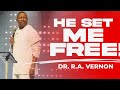 Dr. R.A. Vernon | He Set Me Free! | The Word Church