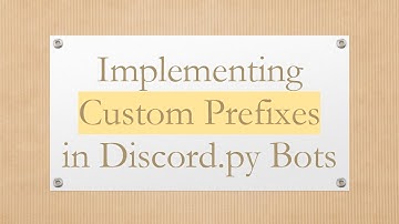 Implementing Custom Prefixes in Discord.py Bots