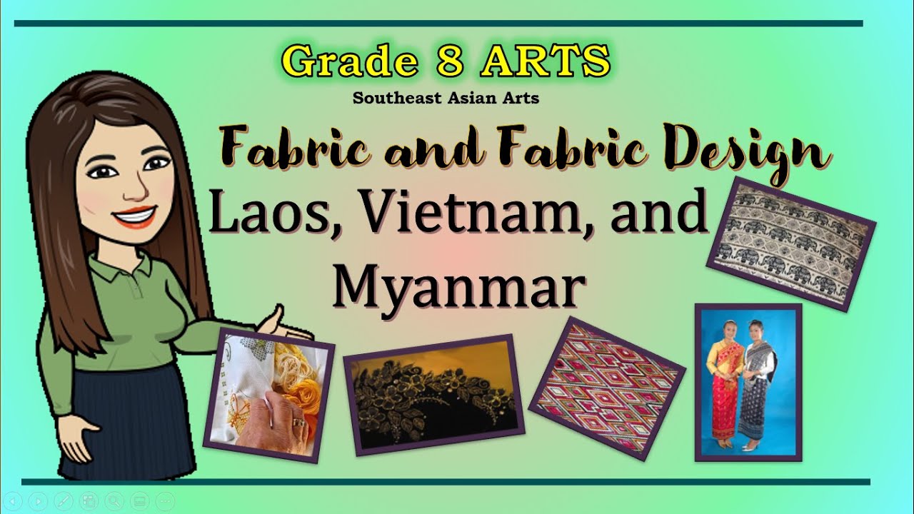 Fabric Designs Of Laos Vietnam And Myanmar Southeast Asian Arts Grade 8 First Quarter Youtube