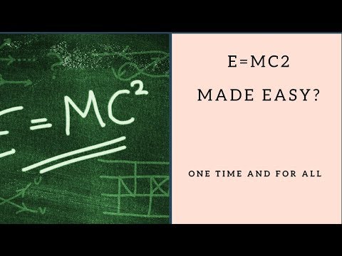 E=MC2 made easy one time and for all