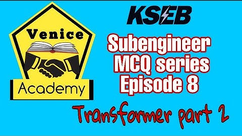 Transformer part 2 ll KSEB Sub Engineer MCQ series episode 8