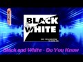 Black and White - Do You Know