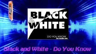 Video thumbnail of "Black and White - Do You Know"