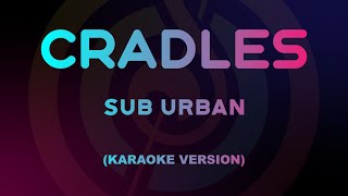 Sub Urban - Cradles (Karaoke Version) Resimi