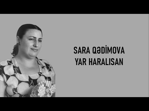 Sara Qədimova - Yar Haralısan (lyrics)