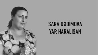 Sara Qədimova - Yar Haralısan (lyrics)