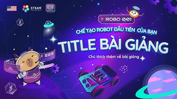 Bài 2: Mô phỏng & Điều khiển Robot với phần mềm mô phỏng Webots | Robo 001 2025