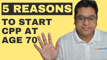5 Reasons to Start CPP at Age 70