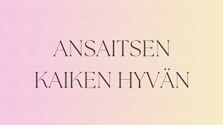 Ansaitsen kaiken hyvän 💜