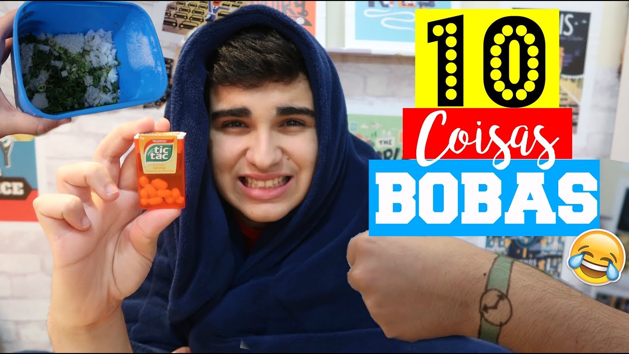 10 coisas bobas que