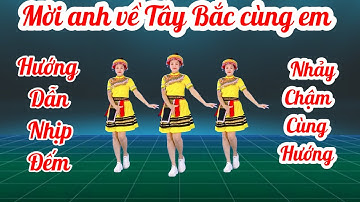 💥MỜI ANH VỀ TÂY BẮC CÙNG EM💥BÀI HƯỚNG DẪN NHỊP ĐẾM & NHẢY CHẬM