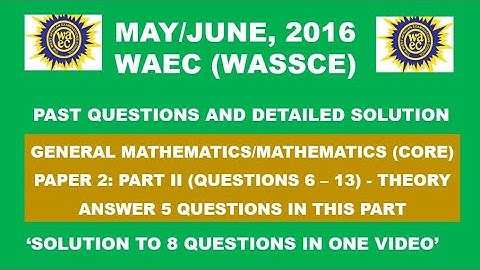 WAEC 2016 Mathematics Theory Paper 2 Part II Questions 6 - 13