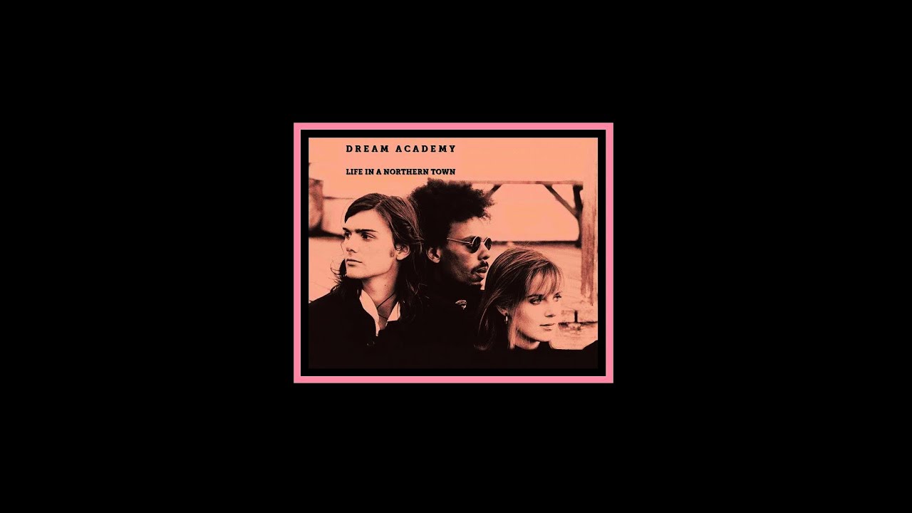 DREAM ACADEMY - 'LIFE IN A NORTHERN TOWN' (Ian Stone's 2023 Remixed & Extended 'Ultimate' Version) DREAM ACADEMY - 'LIFE IN A NORTHERN TOWN' (Ian Stone's 2023 Remixed & Extended 'Ultimate' Version)