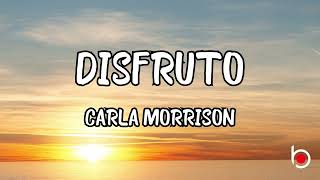 DISFRUTO - CARLA MORRISON (LYRICS)