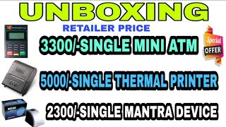 UNBOXING, MANTRA DEVICE, BLUETOOTH THERMAL PRINTER, MINI ATM LOW COST, LIMITED OFFER