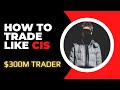 How to trade like cis