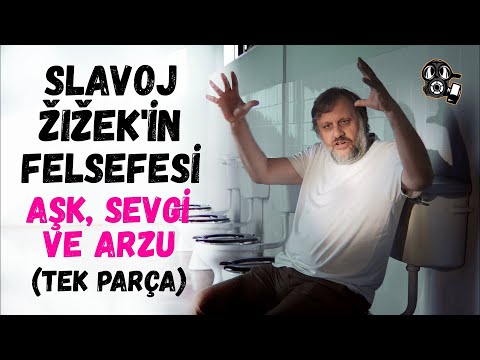 Slavoj Žižek'in Felsefesi: Aşk, Sevgi ve Arzu - Tek Parça