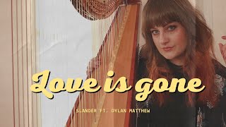 SLANDER - Love Is Gone ft. Dylan Matthew (Harp Cover)