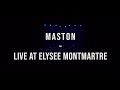 Maston with leclair  live at elysee montmartre full concert