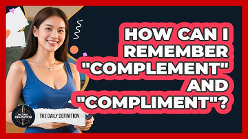 How Can I Remember "Complement" And "Compliment"?
