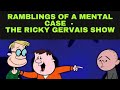 Ramblings Of A Mental Case - Ricky Gervais Show, Stephen Merchant, Karl Pilkington