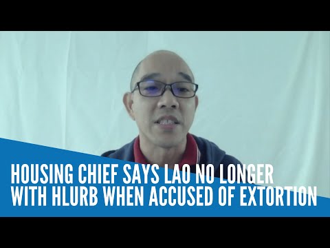 Housing chief says Lao no longer with HLURB when accused of extortion