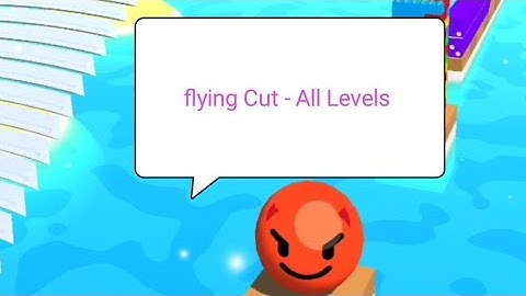 flying Cut - All Levels Gameplay Android,ios Gaming (Levels 3 -5 )