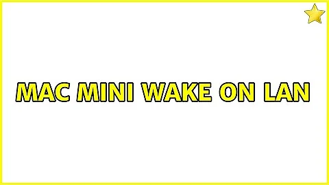 Mac Mini Wake on Lan (4 Solutions!!)