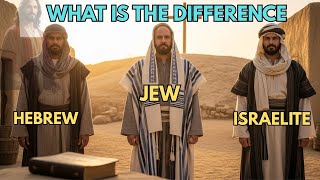 STOP CONFUSING THEM! Biblical Difference Between HEBREWS, ISRAELITES & JEWS (Explained)