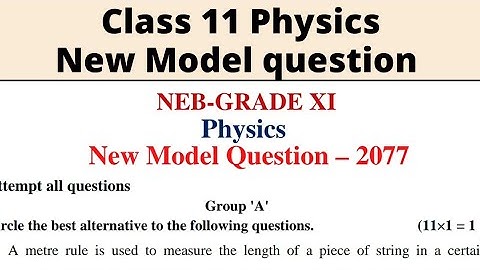 Class 11 Physics New Model Question 2077 / 2078 | NEB Physics