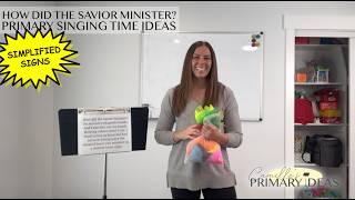 How Did the Savior Minister Simplified Signs Primary Singing Time Ideas