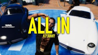 N.P. BUNNY - ALL IN (OFFICIAL VIDEO)