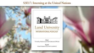 S3E17: Interning at the United Nations - Lund University International Podcast