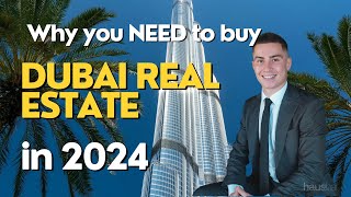 Why You NEED to buy Dubai Real Estate in 2024