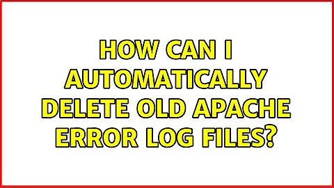 How can I automatically delete old apache error log files?