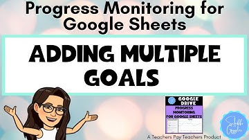 Progress Monitoring for Google Sheets (A TPT Product) - Adding Multiple Goals