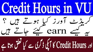 What are credit hours / How to earn credit hours / What is value of credit hours in your degree/VU