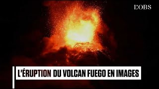 Guatemala : l'impressionnante éruption du volcan Fuego