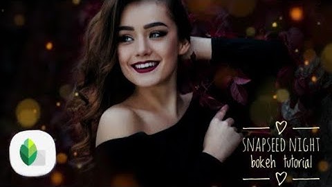 Snapseed night bokeh tutorial | bokeh effect on snapseed |