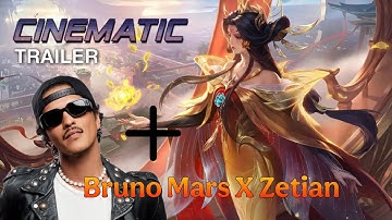 Cinematic Trailer - Bruno Mars X Zetian - Mobile legends bang bang