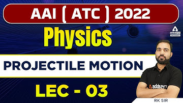 AAI ATC Preparation | AAI ATC Physics Lectures | Projectile Motion #3 | By RK Sir