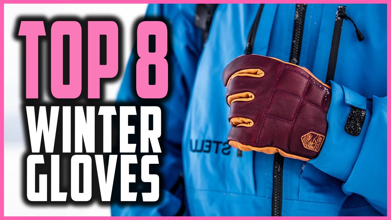 Best Winter Gloves In 2021 Top 8 Warmest Winter Gloves To Keep Your
