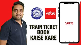 Yatra app train ticket booking | Yatra app se train ticket book kaise kare screenshot 4