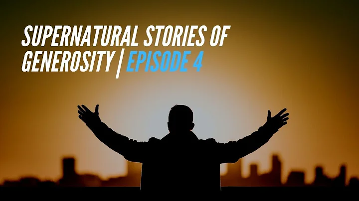 Episode 4: Supernatural Stories of Generosity | Ro...